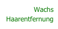 Wachs  Haarentfernung