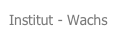 Institut - Wachs